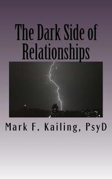 Paperback The Dark Side of Relationships: The systems of the Psychic War on Humanity, how every relationship is affected and how to stop it. Book