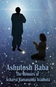 Paperback Ashutosh Baba: The Memoirs of Acharya Ramananda Avadhuta Book