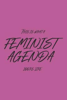 Paperback This Is What A Feminist Agenda Looks Like Book