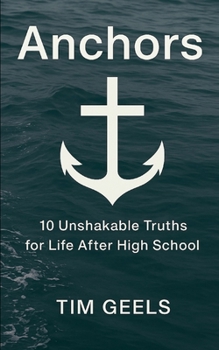 Paperback Anchors: 10 Unshakable Truths for Life After High School Book