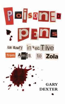 Hardcover Poisoned Pens: Literary Invective from Amis to Zola Book