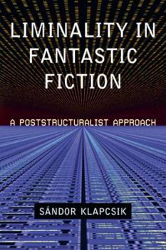 Paperback Liminality in Fantastic Fiction: A Poststructuralist Approach Book