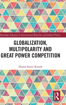 Hardcover Globalization, Multipolarity and Great Power Competition Book