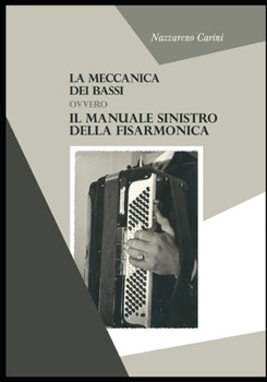 Paperback La meccanica dei bassi: ovvero Il manuale sinistro della fisarmonica [Italian] Book