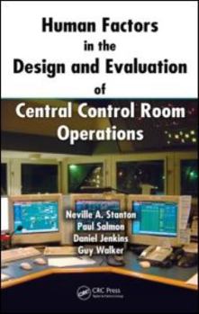 Hardcover Human Factors in the Design and Evaluation of Central Control Room Operations Book