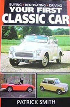 Hardcover Your First Classic Car: Buying, Renovating and Driving Book