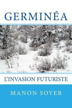Paperback Germinéa: L'Invasion Futuriste [French] Book