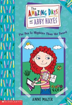 The Pen Is Mightier Than The Sword - Book #6 of the Amazing Days of Abby Hayes
