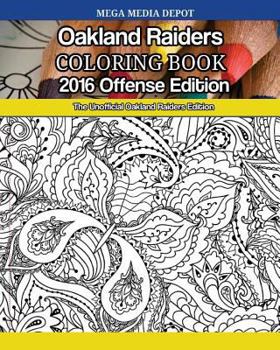 Oakland Raiders 2016 Offense Coloring Book: The Unofficial Oakland Raiders Edition