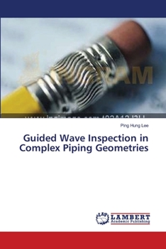 Paperback Guided Wave Inspection in Complex Piping Geometries Book
