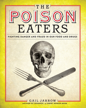 Hardcover The Poison Eaters: Fighting Danger and Fraud in Our Food and Drugs Book