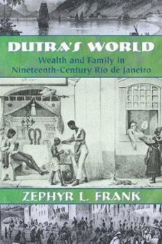 Hardcover Dutra's World: Wealth and Family in Nineteenth-Century Rio de Janeiro Book