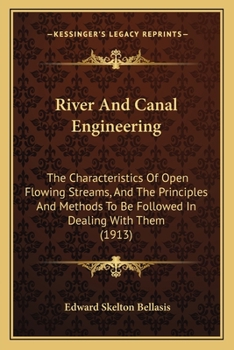 River and canal engineering, the characteristics of open flowing streams, and the principles and methods to be followed in dealing with them
