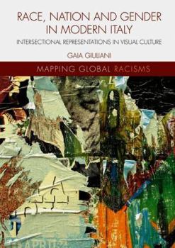 Hardcover Race, Nation and Gender in Modern Italy: Intersectional Representations in Visual Culture Book