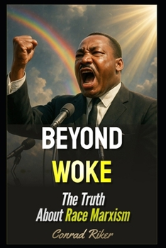 Beyond Woke: The Truth About Race Marxism (Redpilled Progressive (satire))