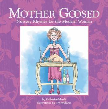 Hardcover Mother Goosed, Nursery Rhymes for the Modern Woman Book