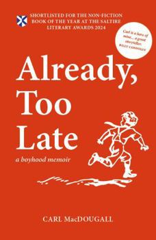 Paperback Luath Press Ltd Already, Too Late a boyhood memoir. Book
