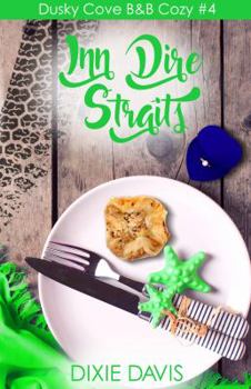 Inn Dire Straits - Book #4 of the Dusky Cove B&B