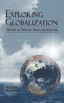 Paperback Exploring Globalization: Structure and Processes, Impacts and Implications Book