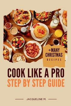 Paperback Cook Like a Pro: Step by Step Guide +Many Christmas Recipes Book