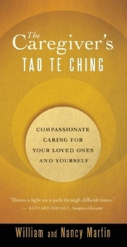 Paperback The Caregiver's Tao Te Ching: Compassionate Caring for Your Loved Ones and Yourself Book