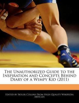 Paperback The Unauthorized Guide to the Inspiration and Concepts Behind Diary of a Wimpy Kid (2011) Book