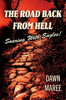 Paperback The Road Back from Hell: Soaring with Eagles! Book