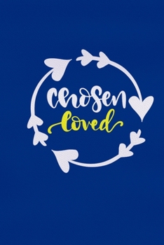 Chosen Loved: Blank Lined Notebook :Bible Scripture Christian Journals Gift 6x9 | 110 Blank  Pages | Plain White Paper | Soft Cover Book