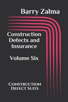 Paperback Construction Defects and Insurance Volume Six: Construction Defect Suits Book