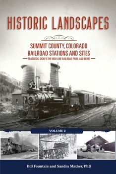 Paperback Historic Landscapes: Summit County, Colorado Railroad Stations and Sites, Braddock, Dickey, the High Line Railroad, and More Book