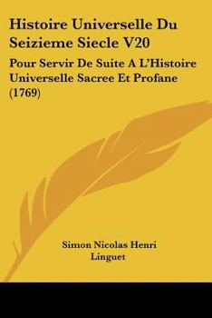 Paperback Histoire Universelle Du Seizieme Siecle V20: Pour Servir De Suite A L'Histoire Universelle Sacree Et Profane (1769) [French] Book