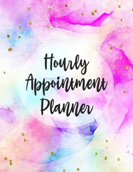 Paperback Hourly Appointment Planner: Undated Daily Schedule Organizer Notebook for Therapist - Weekly Layout Showing Daily and Hourly Times Spaced In 15 Mi Book