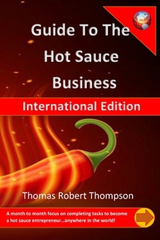 Paperback Guide to the Hot Sauce Business: International Edition Book