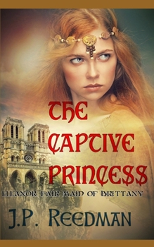 Paperback The Captive Princess: Eleanor Fair Maid of Brittany Book