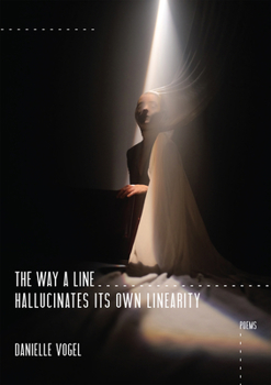 Paperback The Way a Line Hallucinates Its Own Linearity Book