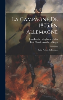 La Campagne de 1805 En Allemagne: Saint Poelten Et Krems...