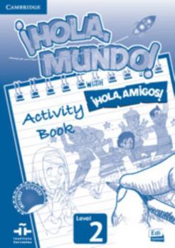 Paperback ¡Hola, Mundo!, ¡Hola, Amigos! Level 2 Activity Book [Spanish] Book
