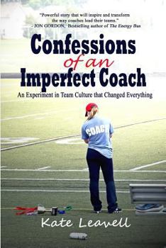 Paperback Confessions of an Imperfect Coach: An Experiment in Team Culture That Changed Everything Book