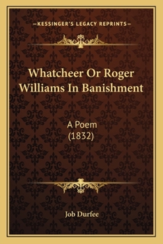 Paperback Whatcheer Or Roger Williams In Banishment: A Poem (1832) Book