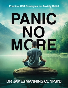 Paperback Panic No More: Practical CBT Strategies for Anxiety Relief Book