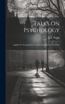 Hardcover Talks On Psychology: Applied To Teaching For Teachers And Normal Institutes [French] Book