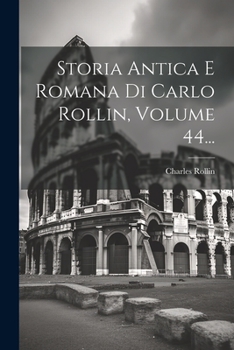 Paperback Storia Antica E Romana Di Carlo Rollin, Volume 44... [Italian] Book