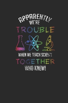 Paperback Apparently We're Trouble: Blank Lined Notebook (6" x 9" - 120 pages) Science Themed Notebook for Gift / Daily Activity Journals / Diary Book