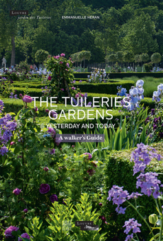 Hardcover The Tuileries Gardens, Yesterday and Today: A Walker's Guide Book