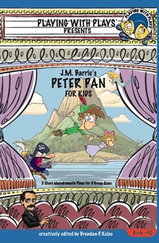 Paperback J.M. Barrie's Peter Pan for Kids: 3 Short Melodramatic Plays for 3 Group Sizes Book