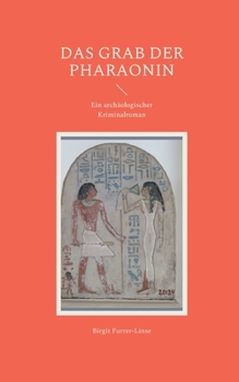 Paperback Das Grab der Pharaonin: Ein archäologischer Kriminalroman [German] Book