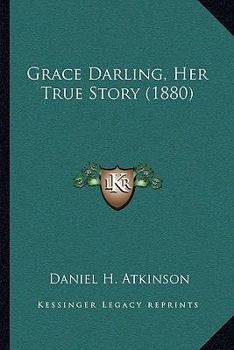 Paperback Grace Darling, Her True Story (1880) Book