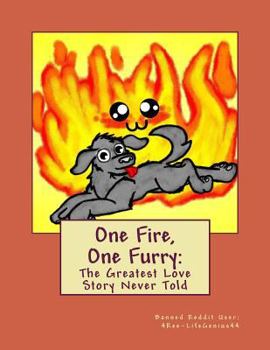 Paperback One Fire, One Furry: : The Greatest Love Story Never Told Book