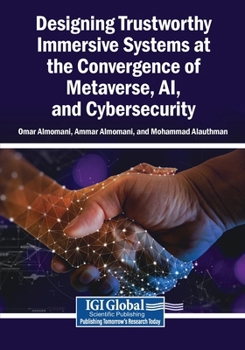 Paperback Designing Trustworthy Immersive Systems at the Convergence of Metaverse, AI, and Cybersecurity Book