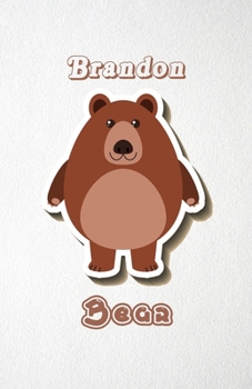 Paperback Brandon Bear A5 Lined Notebook 110 Pages: Funny Blank Journal For Wide Animal Nature Lover Zoo Relative Family Baby First Last Name. Unique Student Te Book